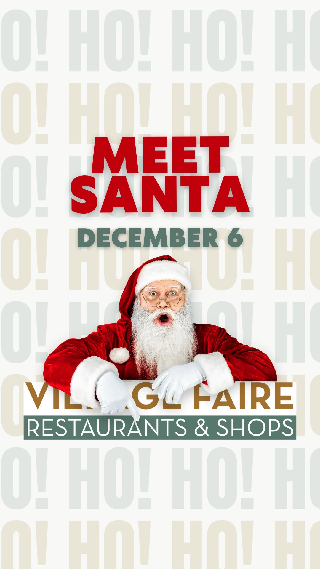 Santa waving over a sign for Meet Santa, December 6, at Village Faire Restaurants and Shops, with a repeating HO! HO! HO! background.